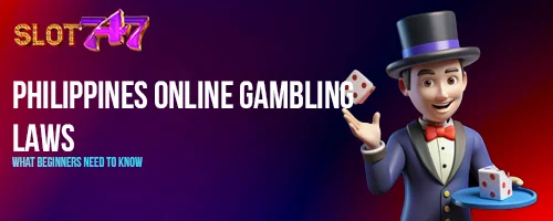 Philippines Online Gambling Laws: What Beginners Need to Know